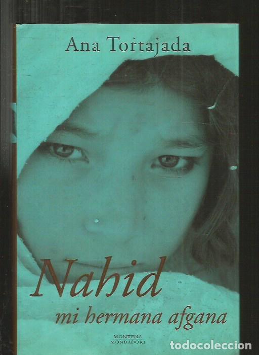 Libros: NAHID, MI HERMANA AFGANA - TORTAJADA, ANA - Foto 1