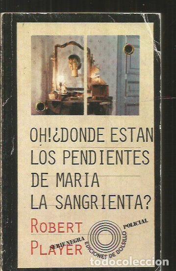 Libros: OH! &iquest;DONDE ESTAN LOS PENDIENTES DE MARIA LA SANGRIENTA? - PLAYER, ROBERT - Foto 6