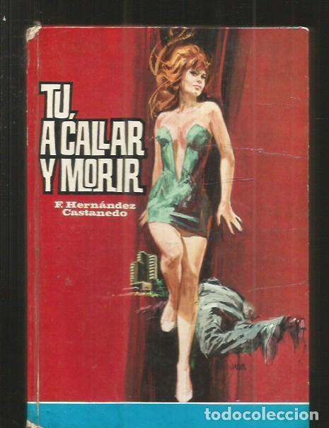 Libros: TU, A CALLAR Y MORIR - HERNANDEZ CASTANEDO, F. - Foto 6