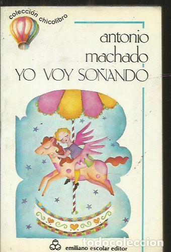 Libros: YO VOY SO&Ntilde;ANDO - MACHADO, ANTONIO - Foto 1