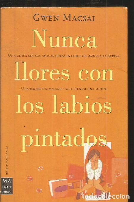 Libros: NUNCA LLORES CON LOS LABIOS PINTADOS - MACSAI, GWEN - Foto 1