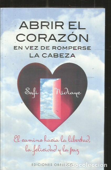Libros: ABRIR EL CORAZON EN VEZ DE ROMPERSE LA CABEZA - NIDIAYE, SAFI - Foto 1