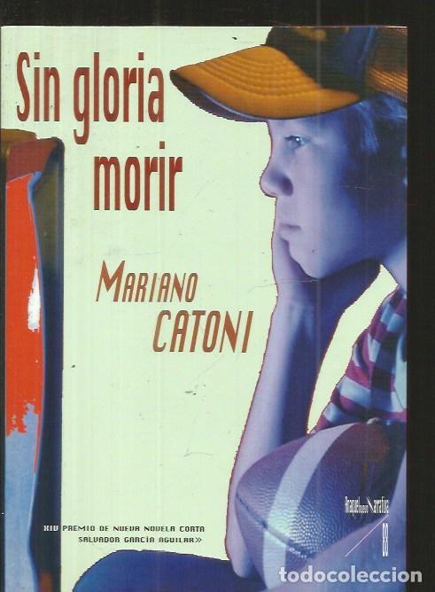 Libros: SIN GLORIA MORIR - CATONI, MARIANO - Foto 1