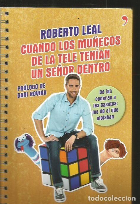 Libros: CUANDO LOS MU&Ntilde;ECOS DE LA TELE TENIAN UN SE&Ntilde;OR DENTRO - LEAL, ROBERTO - Foto 1