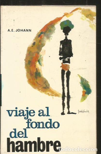 Libros: VIAJE AL FONDO DEL HAMBRE - JOHANN, A. E. - Foto 1