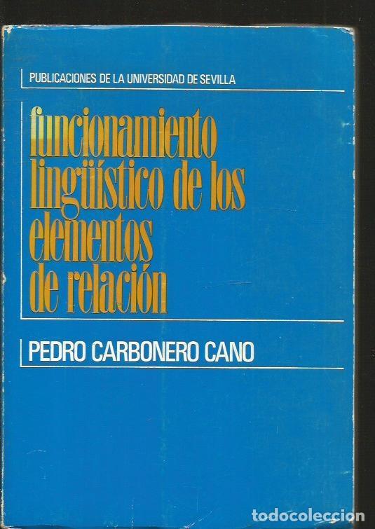 Libros: FUNCIONAMIENTO LING&Uuml;ISTICO DE LOS ELEMENTOS DE RELACION - CARBONERO CANO, PEDRO - Foto 3