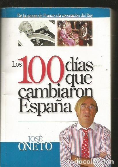 Libros: 100 DIAS QUE CAMBIARON ESPA&Ntilde;A - LOS - ONETO, JOSE - Foto 1