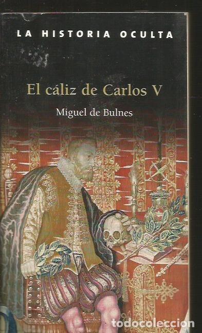 Libros: CALIZ DE CARLOS V - EL - BULNES, MIGUEL DE - Foto 1