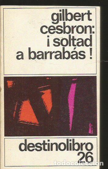 Libros: &iexcl;SOLTAD A BARRAB&Aacute;S! - CESBRON, GILBERT - Foto 1