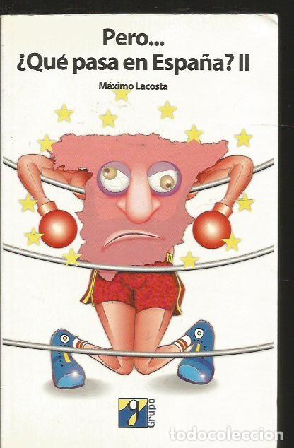 Libros: PERO... &iquest;QUE PASA EN ESPA&Ntilde;A? II - LACOSTA, MAXIMO - Foto 1