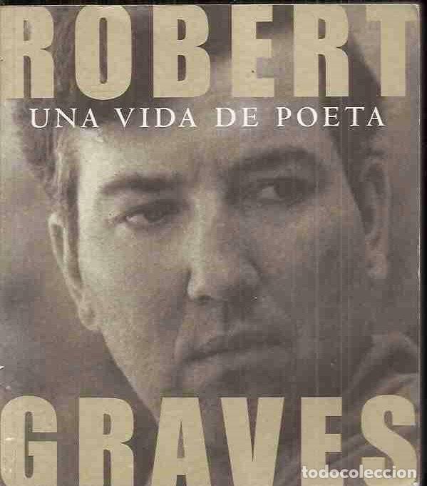 Libros: ROBERT GRAVES. UNA VIDA DE POETA - VARIOS - Foto 1