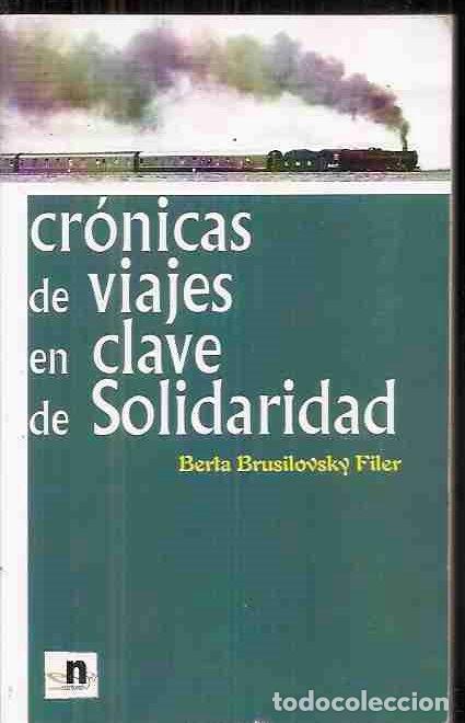 Libros: CRONICAS DE VIAJES EN CLAVE DE SOLIDARIDAD - BRUSILOVSKY FILER, BERTA - Foto 2