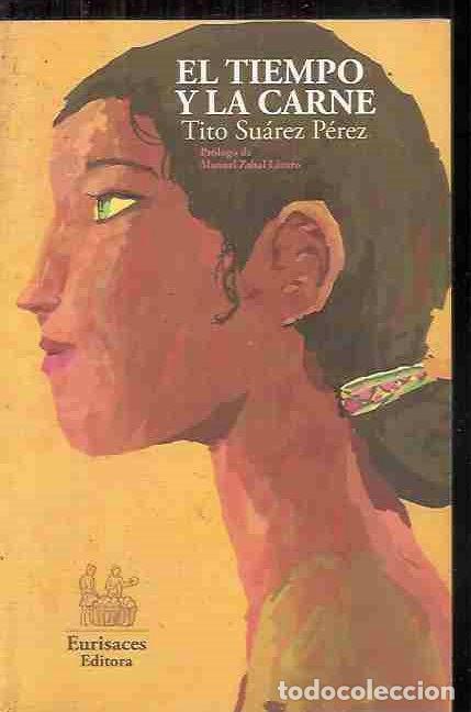 Libros: TIEMPO Y LA CARNE - EL - SU&Aacute;REZ P&Eacute;REZ, TITO - Foto 2