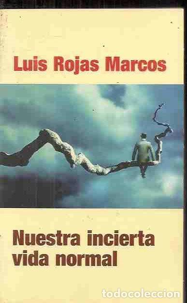 Libros: NUESTRA INCIERTA VIDA NORMAL - ROJAS MARCOS, LUIS - Foto 1