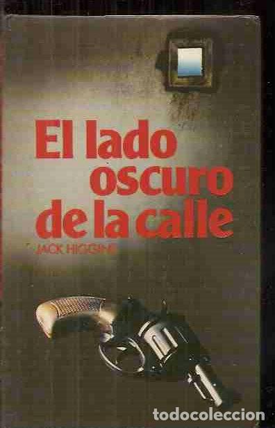 Libros: LADO OSCURO DE LA CALLE - EL - HIGGINS, JACK - Foto 1