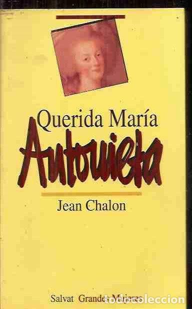 Libros: QUERIDA MARIA ANTONIETA - CHALON, JEAN - Foto 1
