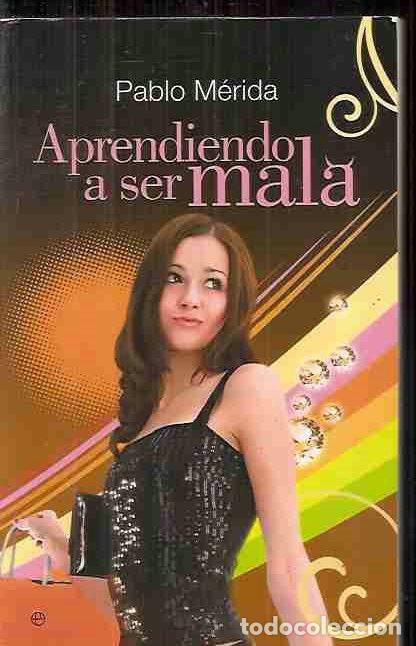 Libros: APRENDIENDO A SER MALA - M&Eacute;RIDA, PABLO - Foto 1