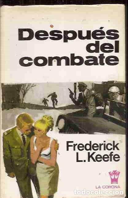 Libros: DESPU&Eacute;S DEL COMBATE - KEEFE, FREDERICK L. - Foto 1