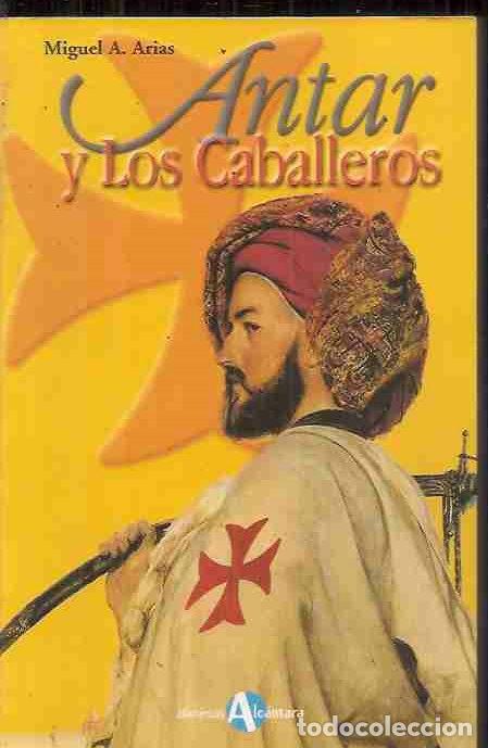 Libros: ANTAR Y LOS CABALLEROS - ARIAS, MIGUEL A. - Foto 5