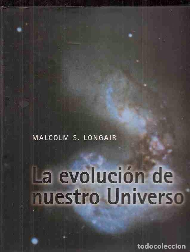 Libros: EVOLUCION DE NUESTRO UNIVERSO - LA - LONGAIR, MALCOLM S. - Foto 2