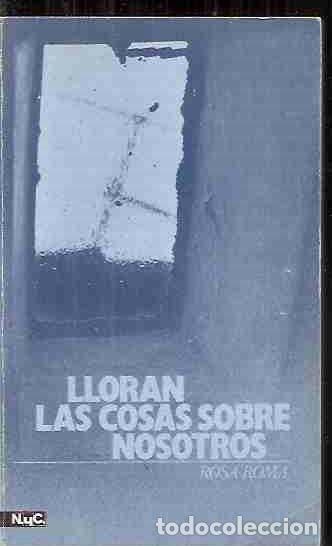 Libros: LLORAN LAS COSAS SOBRE NOSOTROS - ROMA, ROSA - Foto 4
