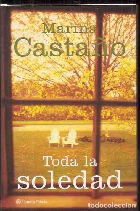 Libros: TODA LA SOLEDAD - CASTA&Ntilde;O, MARIA - Foto 1