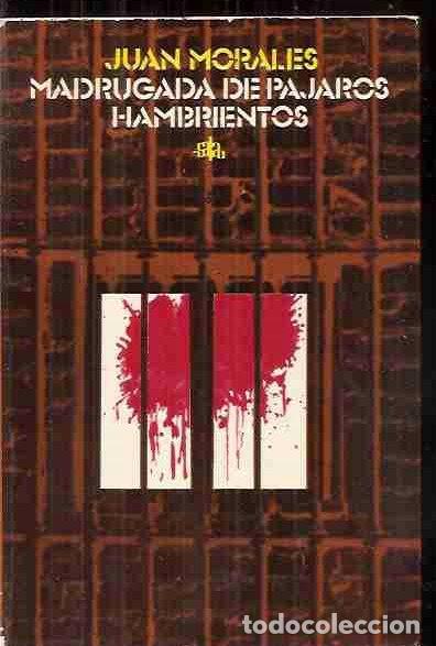 Libros: MADRUGADA DE P&Aacute;JAROS HAMBRIENTOS - MORALES, JUAN - Foto 1