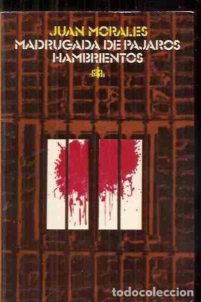 Libros: MADRUGADA DE P&Aacute;JAROS HAMBRIENTOS - MORALES, JUAN - Foto 1
