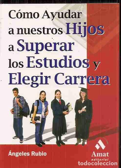 Libros: COMO AYUDAR A NUESTROS HIJOS A SUPERAR LOS ESTUDIOS Y ELEGIR CARRERA - RUBIO, ANGELES - Foto 2