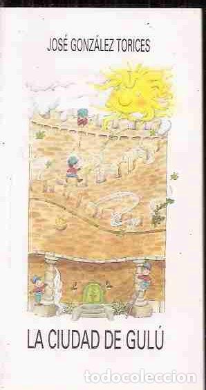 Libros: CIUDAD DE GUL&Uacute; - LA - GONZ&Aacute;LEZ TORICES, JOS&Eacute; - Foto 1