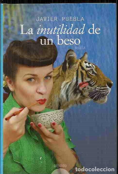 Libros: INUTILIDAD DE UN BESO - LA - PUEBLA, JAVIER - Foto 6