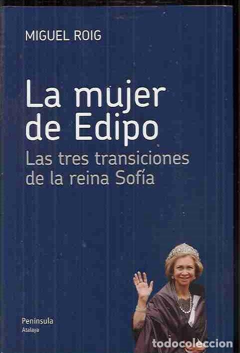 Libros: MUJER DE EDIPO - LA. LAS TRES TRANSICIONES DE LA REINA SOFIA - ROIG, MIGUEL - Foto 5