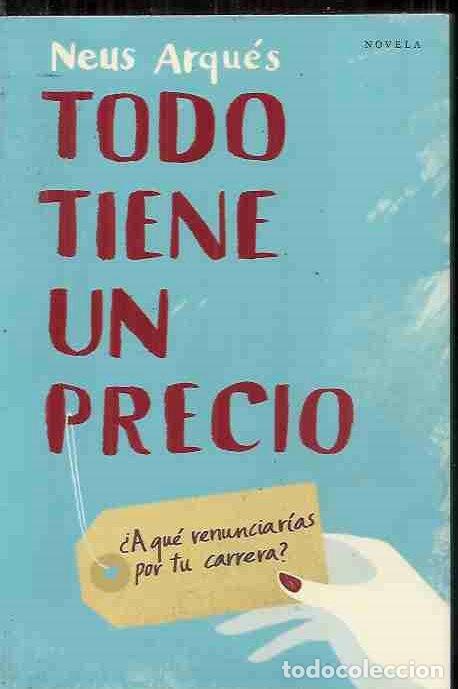 Libros: TODO TIENE UN PRECIO - ARQUES, NEUS - Foto 2