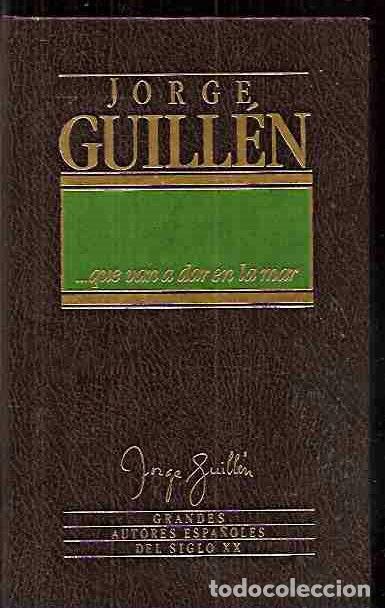 Libros: QUE VAN A DAR EN EL MAR - ... - GUILL&Eacute;N, JORGE - Foto 4
