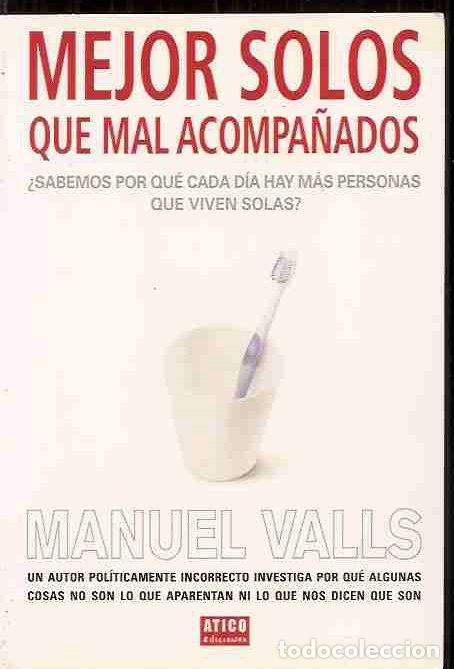 Libros: MEJOR SOLOS QUE MAL ACOMPA&Ntilde;ADOS - VALLS, MANUEL - Foto 2