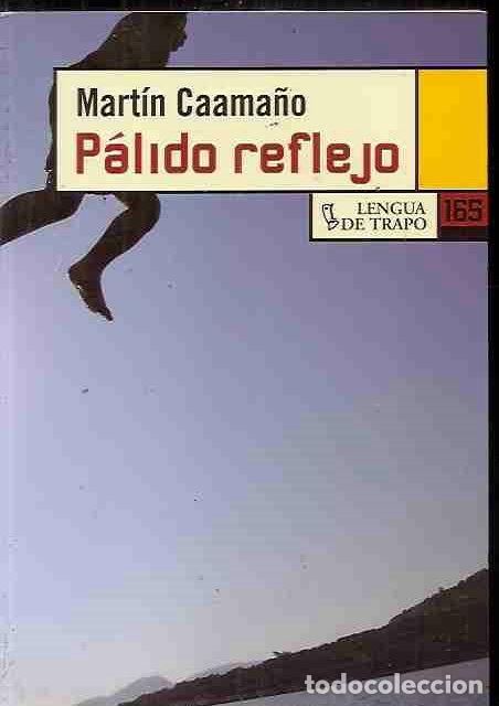 Libros: PALIDO REFLEJO - CAAMA&Ntilde;O, MARTIN - Foto 6