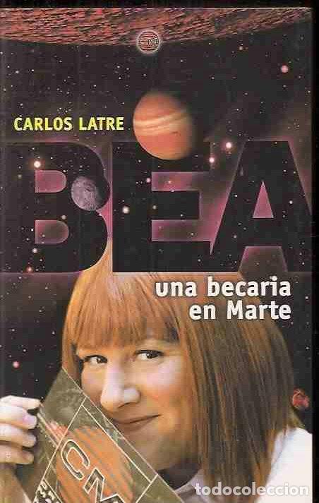 Libros: BEA, UNA BECARIA EN MARTE - LATRE, CARLOS - Foto 2