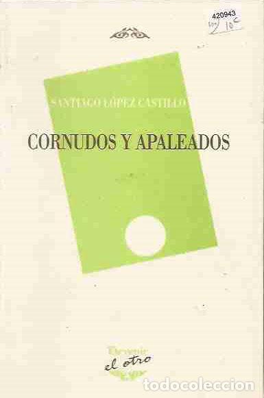 Libros: CORNUDOS Y APALEADOS - LOPEZ CASTILLO, SANTIAGO - Foto 5