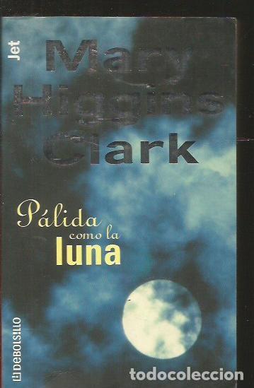Libros: PALIDA COMO LA LUNA - CLARK, MARY HIGGINS - Foto 2