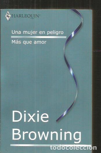 Libros: MUJER EN PELIGRO - UNA / MAS QUE AMOR - BROWNING, DIXIE - Foto 2