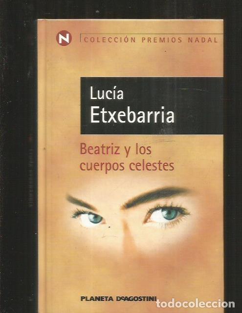 Libros: BEATRIZ Y LOS CUERPOS CELESTES - ETXEBARRIA, LUCIA - Foto 3