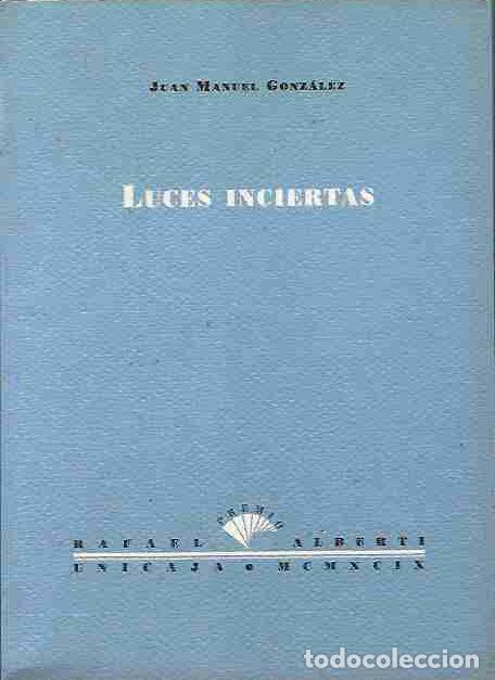 Libros: LUCES INCIERTAS - GONZALEZ, JUAN MANUEL - Foto 2