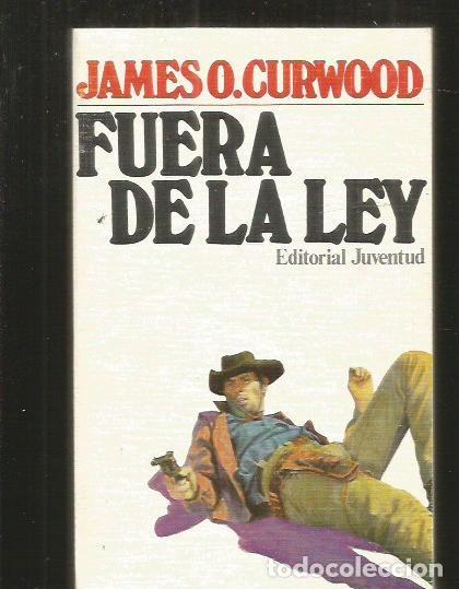 Libros: FUERA DE LA LEY - CURWOOD, JAMES O. - Foto 1