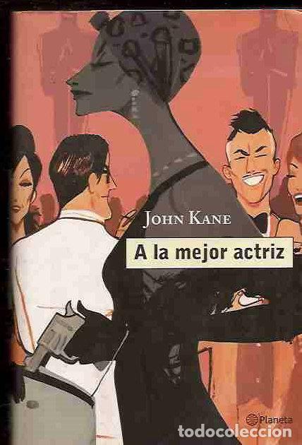 Libros: A LA MEJOR ACTRIZ - KANE, JOHN - Foto 1