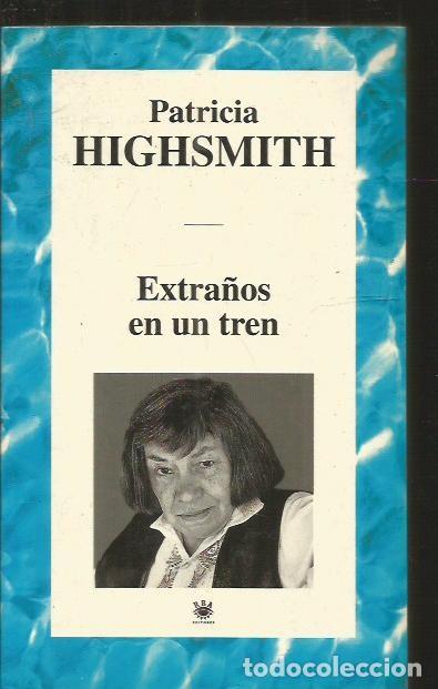 Libros: EXTRA&Ntilde;OS EN UN TREN - HIGHSMITH, PATRICIA - Foto 1