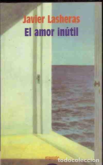 Libros: AMOR INUTIL - EL - LASHERAS, JAVIER - Foto 7