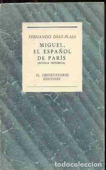 Libros: MIGUEL, EL ESPA&Ntilde;OL DE PARIS - DIAZ-PLAJA, FERNANDO - Foto 5