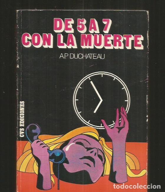 Libros: DE 5 A 7 CON LA MUERTE - DUCHATEAU, A.P. - Foto 1