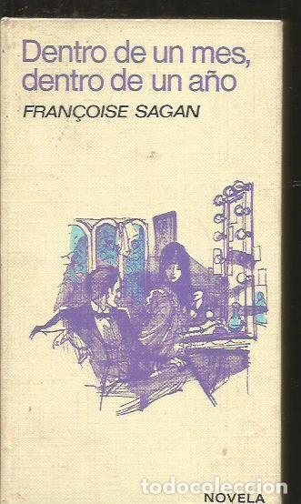 Libros: DENTRO DE UN MES, DENTRO DE UN A&Ntilde;O - SAGAN, FRAN&Ccedil;OISE - Foto 1