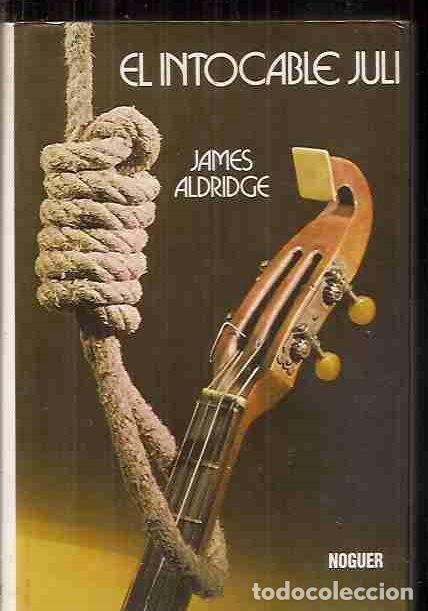 Libros: INTOCABLE JULI - EL - ALDRIDGE, JAMES - Foto 1